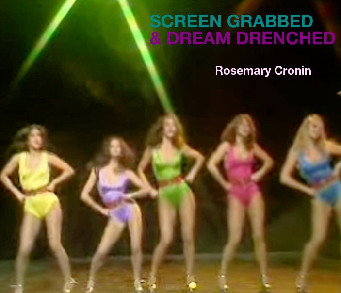View Screen Grabbed & Dream Drenched by Rosemary Cronin