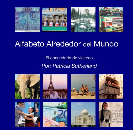 View AlFABETO ALREDEDOR DEL MUNDO by By: Patsy Sutherland