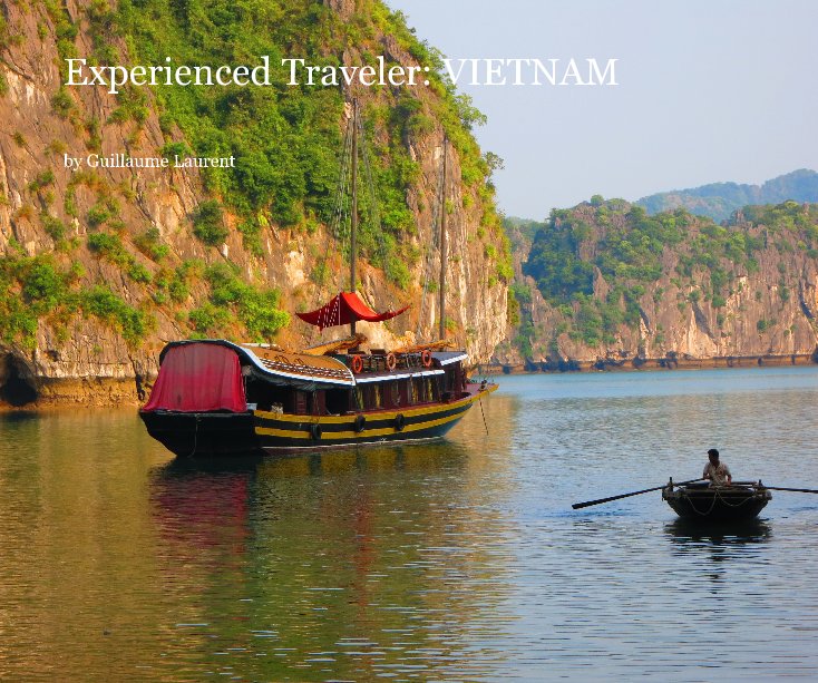 View Experienced Traveler: VIETNAM by Guillaume Laurent