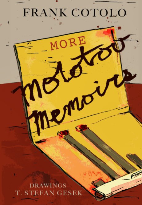 Ver More Molotov Memoirs por Frank Cotolo, Illustrations by, T. Stefan Gesek