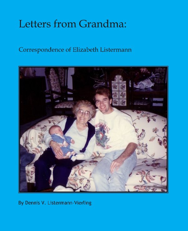 View Letters from Grandma: by Dennis V. Listermann-Vierling