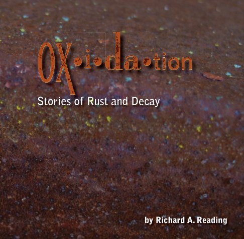View Oxidation: Stories Of Rust by Richard Reading