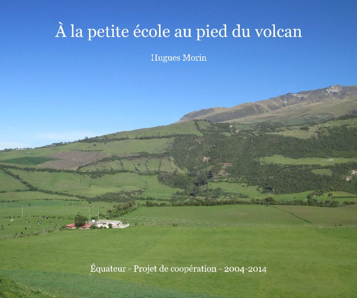 View À la petite école au pied du volcan by Hugues Morin