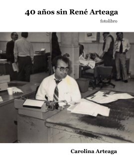 40 años sin René Arteaga fotolibro book cover