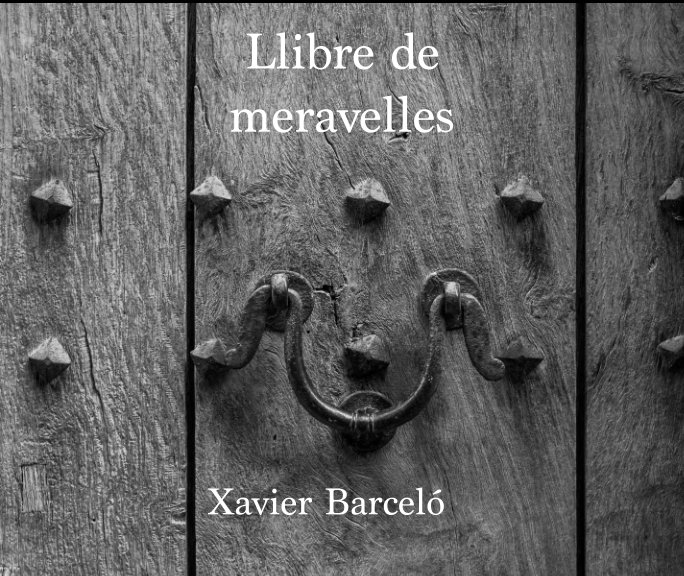 Ver Llibre de meravelles por Xavier Barceló