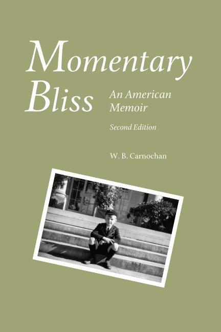 View Momentary Bliss: An American Memoir, Second Edition by W. B. Carnochan