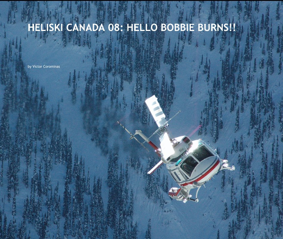View HELISKI CANADA 08: HELLO BOBBIE BURNS!! by Victor Corominas