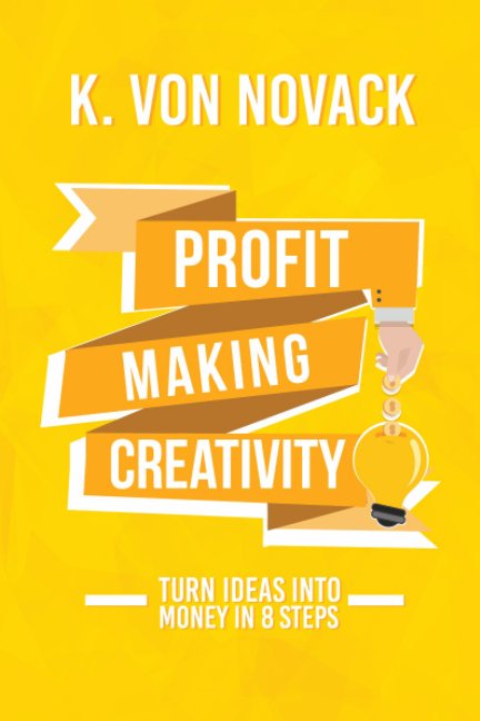 Profit-Making Creativity nach K. Von Novack anzeigen