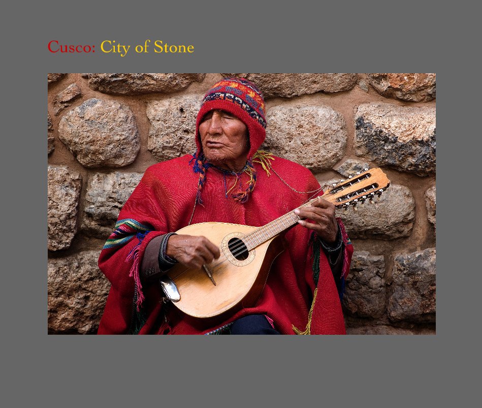 View Cusco: City of Stone by Steve Plattner