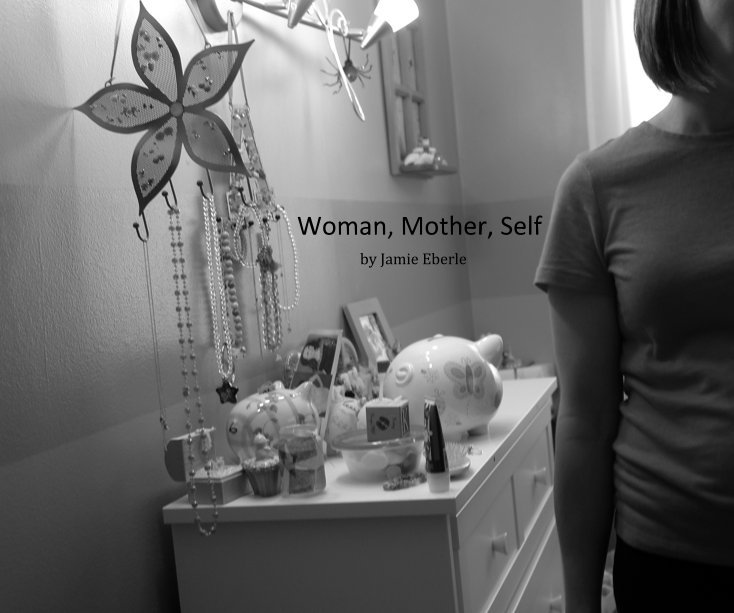View Woman, Mother, Self by Jamie Eberle