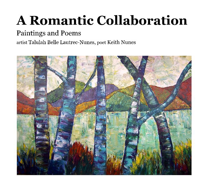 View A Romantic Collaboration by artist Talulah Belle Lautrec-Nunes, poet Keith Nunes
