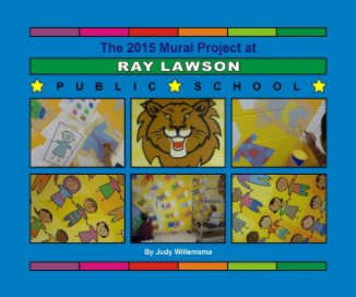 Ray Lawson Public School Mural 2015 book cover