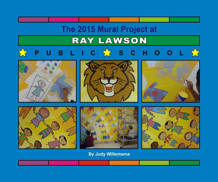 View Ray Lawson Public School Mural 2015 by Judy Willemsma