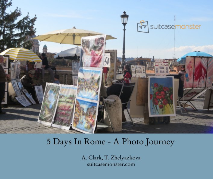 Ver 5 Days In Rome - A Photo Journey por A. Clark, T. Zhelyazkova