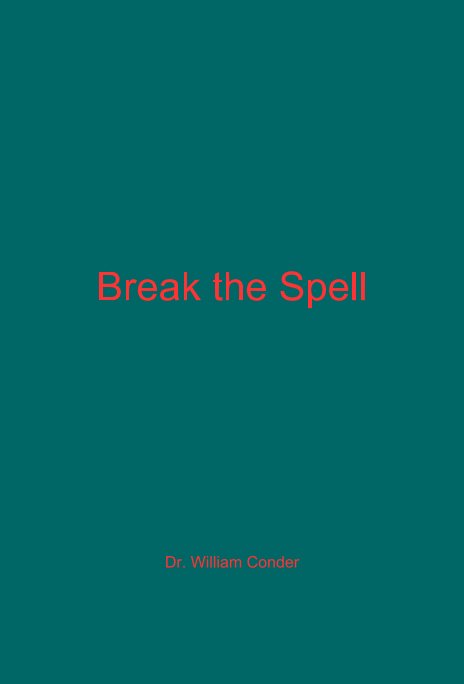 Ver Break the Spell por Dr. William Conder