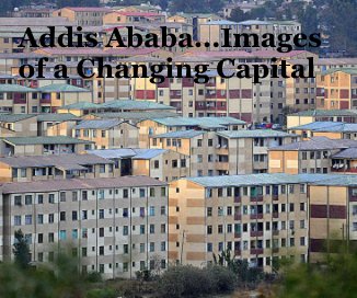 Addis Ababa...Images of a Changing Capital book cover