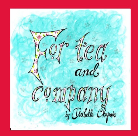 Ver For Tea and Company por Isabelle Chapados