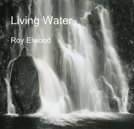 View Living Water by Roy Elwood