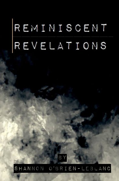 View Reminiscent Revelations by Shannon O'Brien-LeBlanc