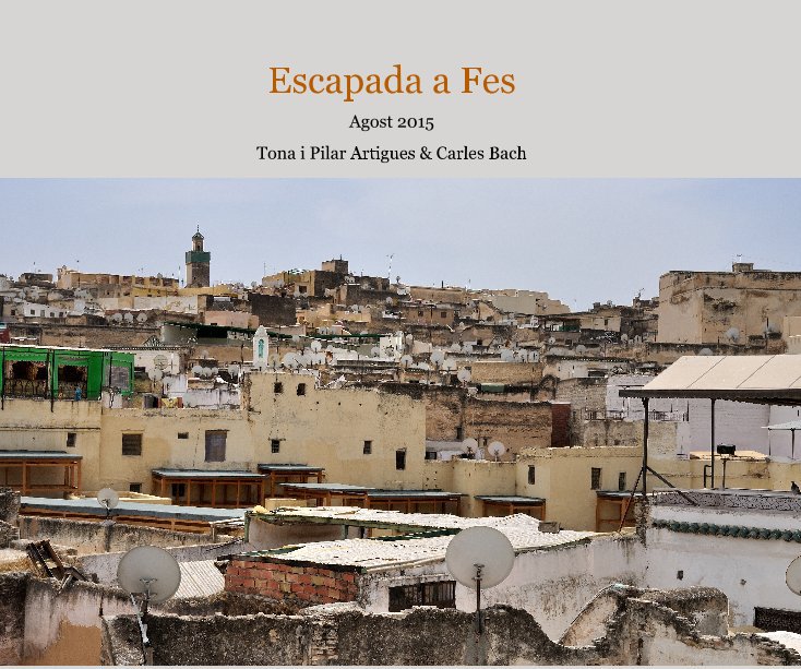 View Escapada a Fes by Tona i Pilar Artigues & Carles Bach