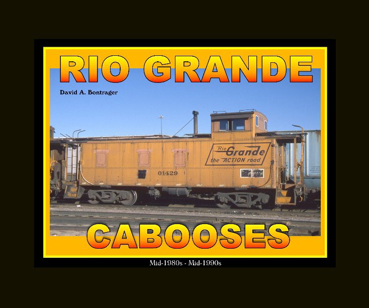 Ver Rio Grande Cabooses por David A. Bontrager