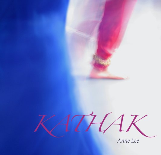 View Kathak by Anne Lee