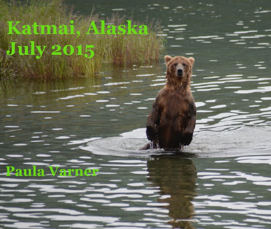 Bekijk Katmai, Alaska July 2015 op Paula Varner