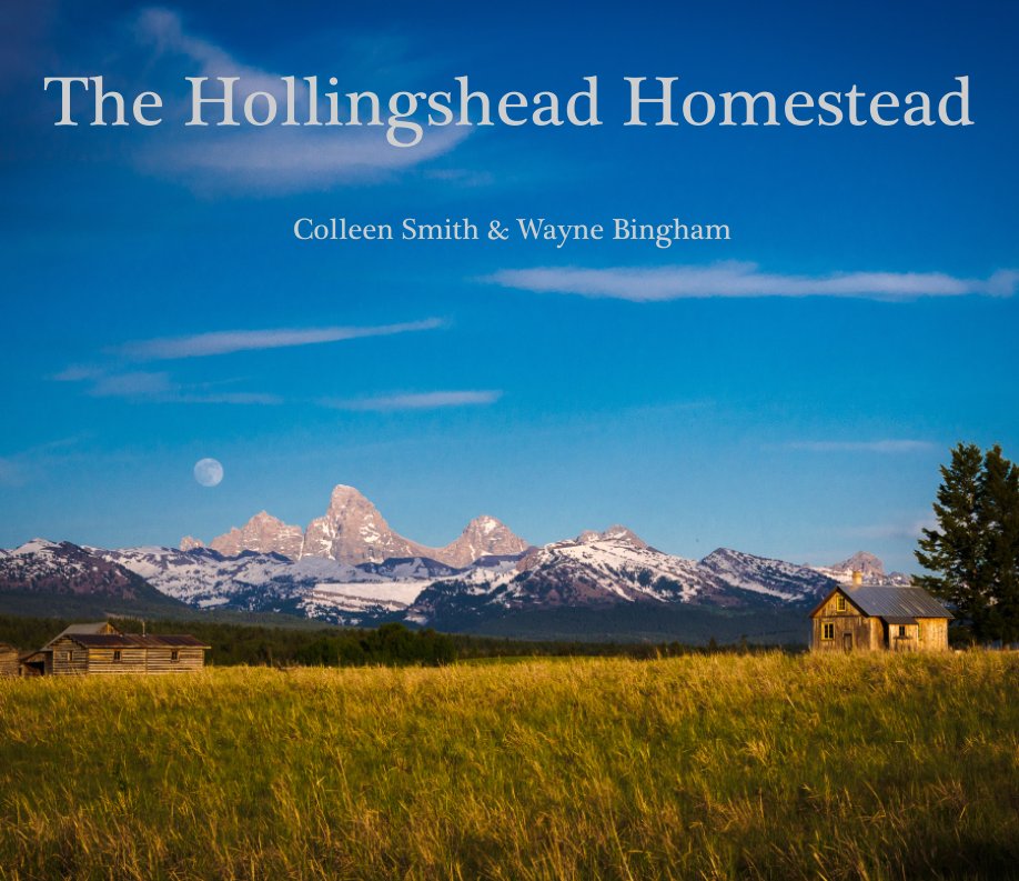 View The Hollingshead Homestead by Colleen Smith and Wayne Bingham