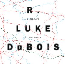R. Luke DuBois Portraits & Landscapes book cover