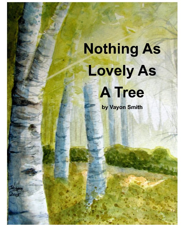 View Nothing As Lovely As A Tree by Vayon Smith