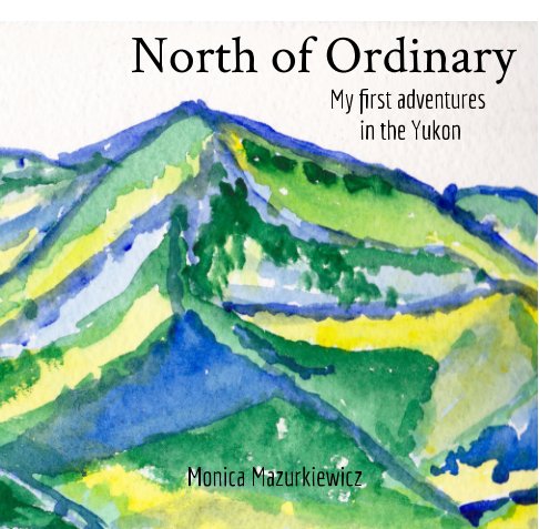 View North of Ordinary by Monica Mazurkiewicz