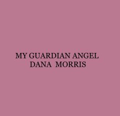 MY GUARDIAN ANGEL DANA MORRIS book cover