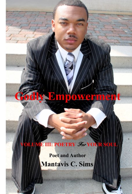 View Godly Empowerment by Poet and Author Mantavis C. Sims