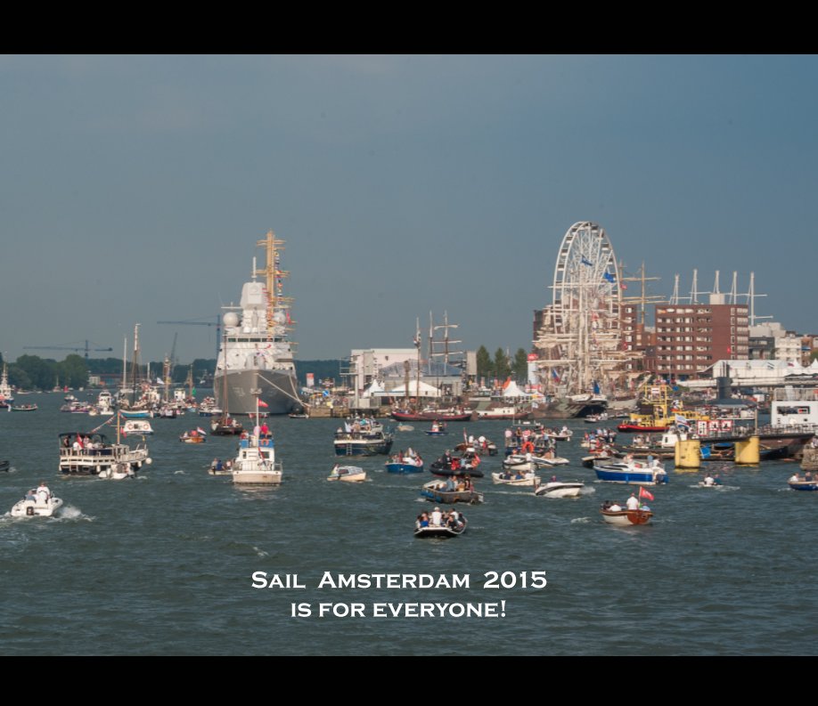 View Sail Amsterdam 2015 is for everyone! by J. Klaassen-Hummel