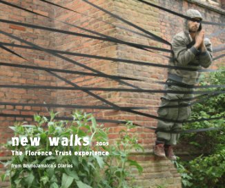 new walks 2009 The Florence Trust experience from BrunoJamaica`s Diaries book cover