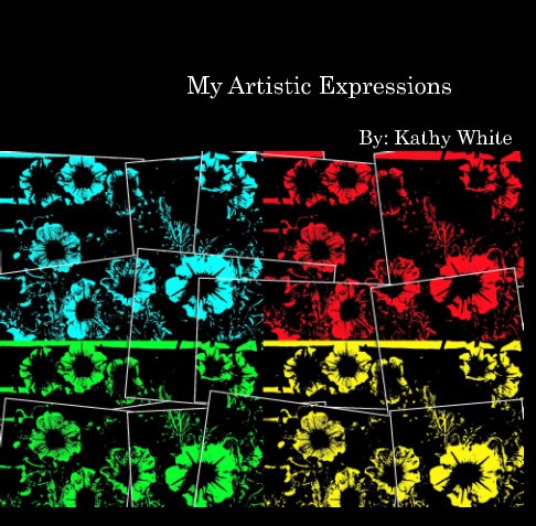 View My Artistic Expressions by Kathy White
