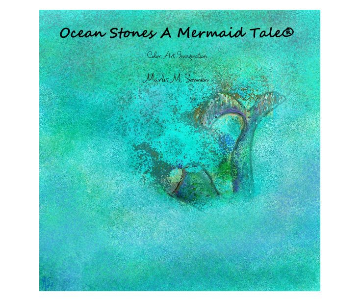 Ver Ocean Stones A Mermaid Tale® por Marlis M. Sonnen