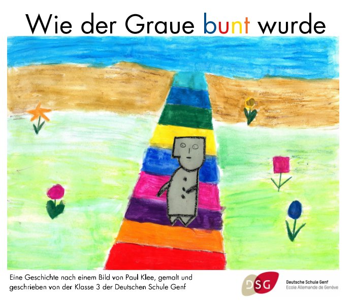 View Wie der Graue bunt wurde by Klasse 3 der Deutschen Schule Genf (Schuljahr 2014/15)