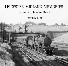 LEICESTER MIDLAND MEMORIES 1 - South of London Road book cover