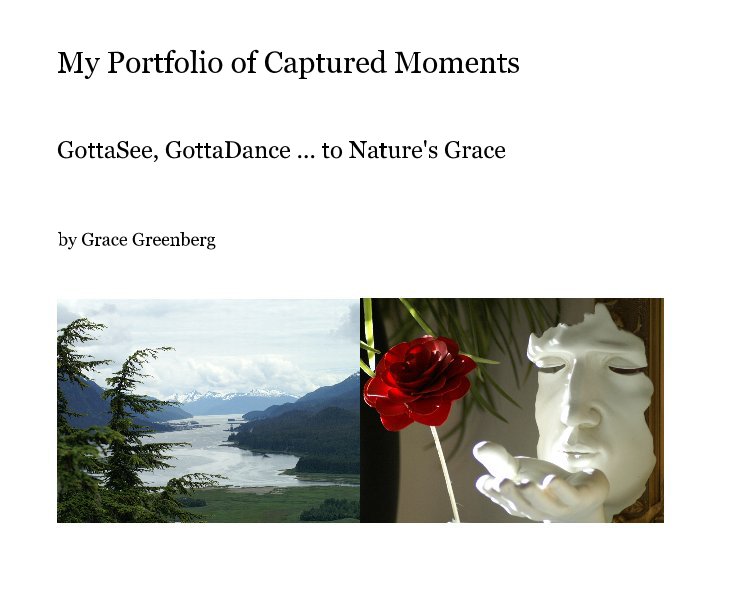 Bekijk My Portfolio of Captured Moments op Grace Greenberg
