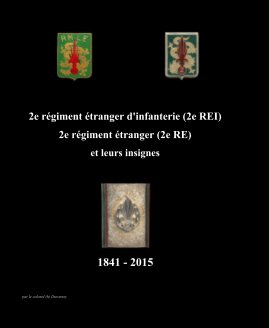 2e régiment étranger d'infanterie (2e REI) 2e régiment étranger (2e RE) et leurs insignes book cover