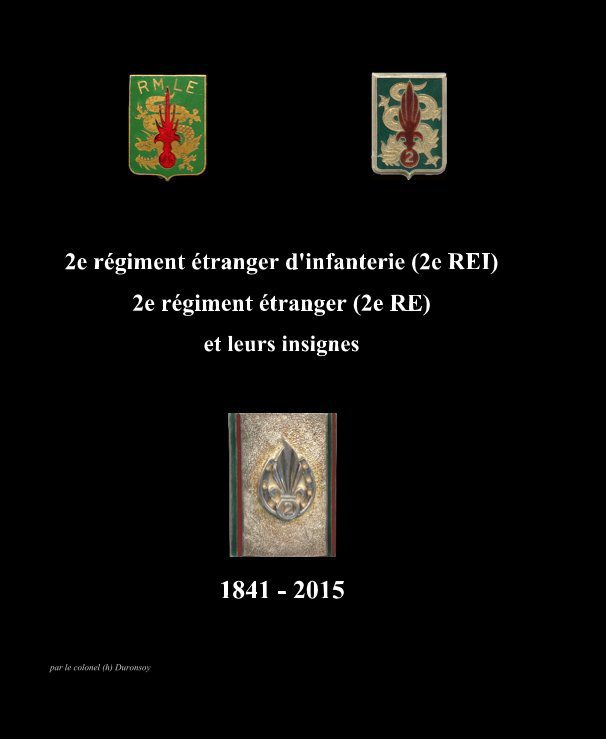 Ver 2e régiment étranger d'infanterie (2e REI) 2e régiment étranger (2e RE) et leurs insignes por par le colonel (h) Duronsoy