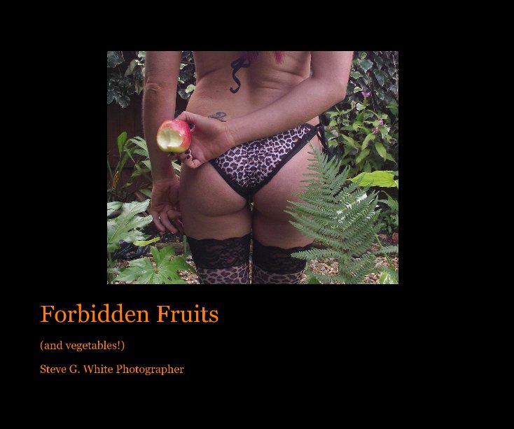 View Forbidden Fruits by Steve G. White Photographer