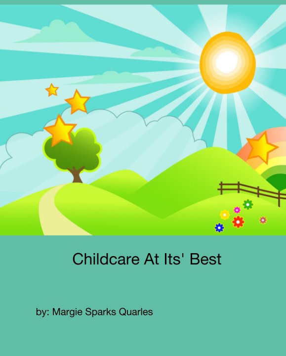 Childcare At Its' Best nach by: Margie Sparks Quarles anzeigen