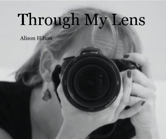 Through My Lens Alison Hilton book cover