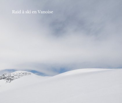 Raid Ã  ski en Vanoise book cover