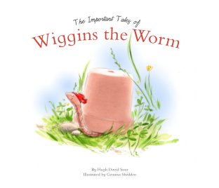 The Important Tales of Wiggins the Worm book cover