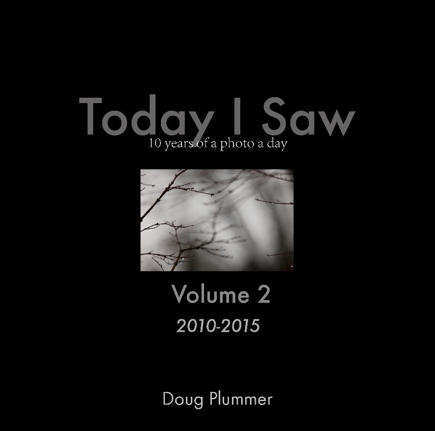 View Today I Saw: 10 Years Of A Photo A Day by Doug Plummer