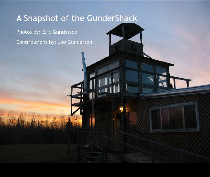 A Snapshot of the GunderShack nach Contributions by: Joe Gunderson anzeigen