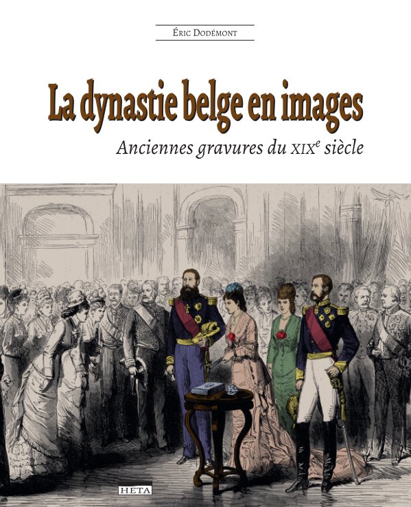 View La dynastie belge en images (2e édition) by Eric Dodémont